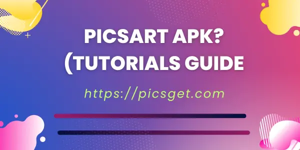 PicsArt APK Tutorials Guide