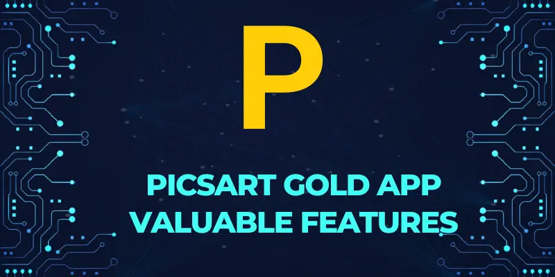 PicsArt Gold App Valuable Features